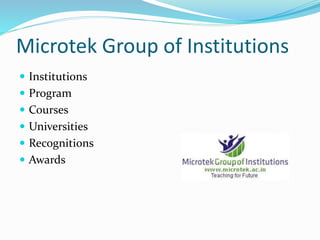Microtek Group of Institutions
 Institutions
 Program
 Courses
 Universities
 Recognitions
 Awards
 