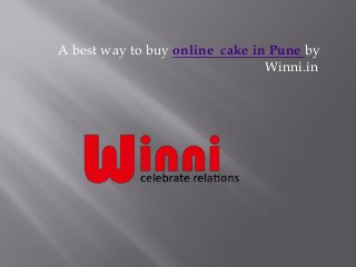 A best way to buy online cake in Pune by
Winni.in
 