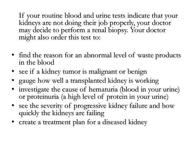 How is a kidney biopsy performed?