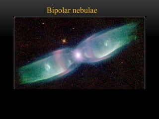 Bipolar nebulae
 