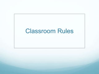 Classroom Rules
 