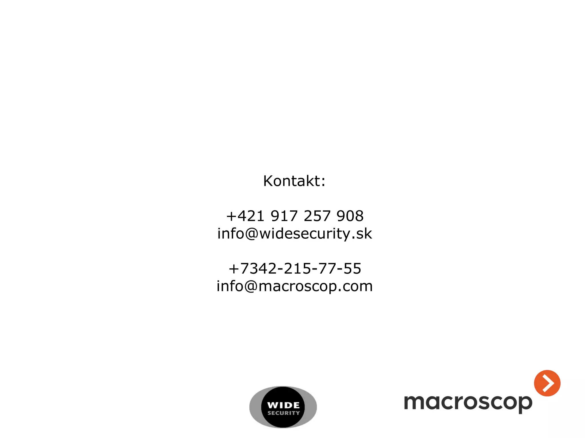 Kontakt:
+421 917 257 908
info@widesecurity.sk
+7342-215-77-55
info@macroscop.com
 