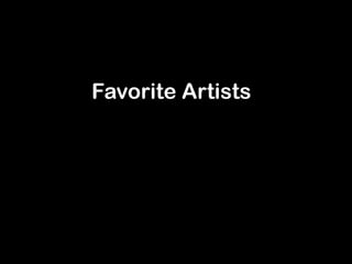 Favorite Artists
 