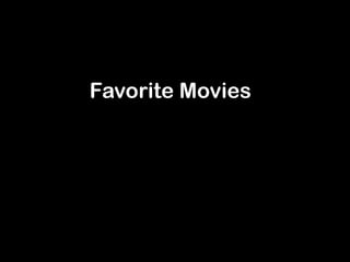 Favorite Movies
 