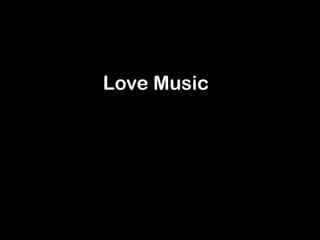 Love Music
 