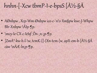 hnhn-[-Xcw tbmP-I-e-bpsS [À½-§Ä
• AØnbpw , Xcp-Wm-Ønbpw ico-c-¯nv Xm§pw kwc-J-Whpw
BIr-Xnbpw ÂIp-¶p.
• mcy-Ie CX-c-IeIsf _Ôn-¸n-¡p-¶p.
• ]ZmÀ°-kw-h-l-w, tcmK-{]-{Xn-tcm-[w, apX-em-b-[À½-§Ä
càw nÀÆ-ln¡p-¶p.
 