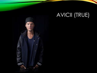 AVICII (TRUE)
 