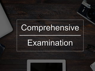 Comprehensive
Examination
 