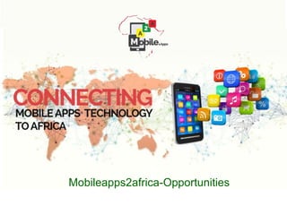 Mobileapps2africa-Opportunities
 