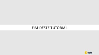 FIM DESTE TUTORIAL
 