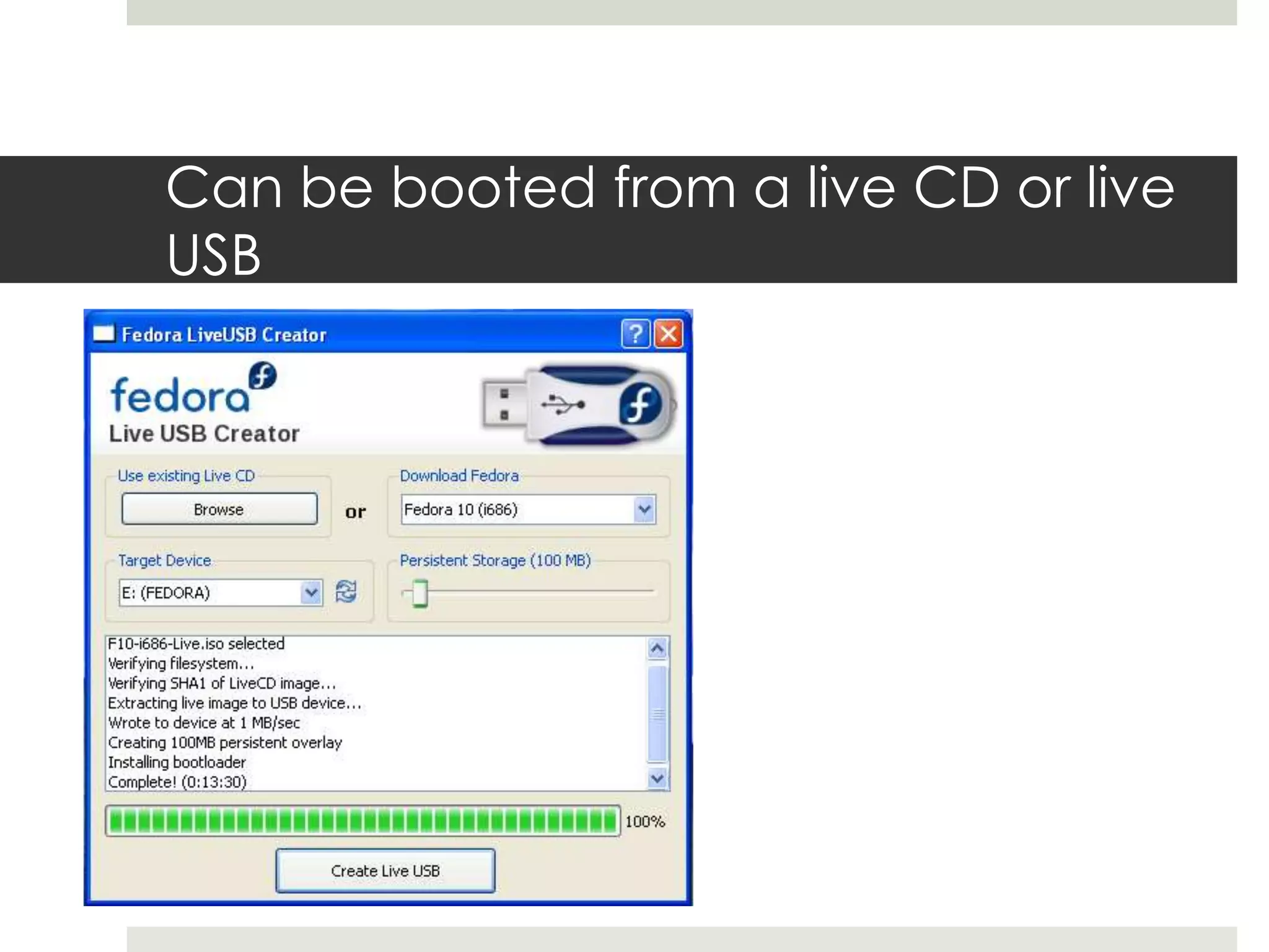 Can be booted from a live CD or live
USB
 
