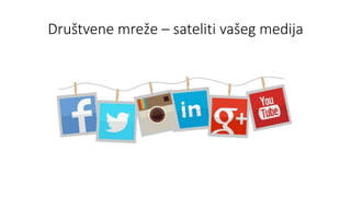 Društvene mreže – sateliti vašeg medija
 