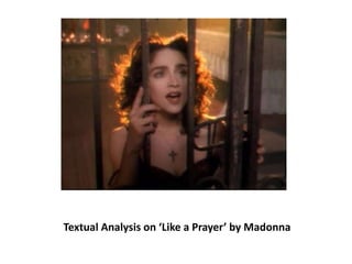 Textual Analysis on ‘Like a Prayer’ by Madonna
 