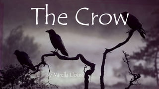 The Crow
By Mirella Lloussi
 
