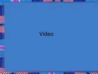 Video
 