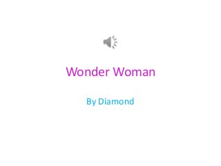 Wonder Woman
By Diamond
 