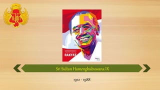 Sri Sultan Hamengkubuwana IX
1912 - 1988
 