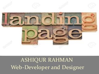 ASHIQUR RAHMAN
Web-Developer and Designer
 