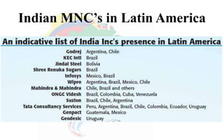 Indian MNC’s in Latin America
 