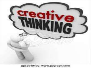 Creative Thinking
 