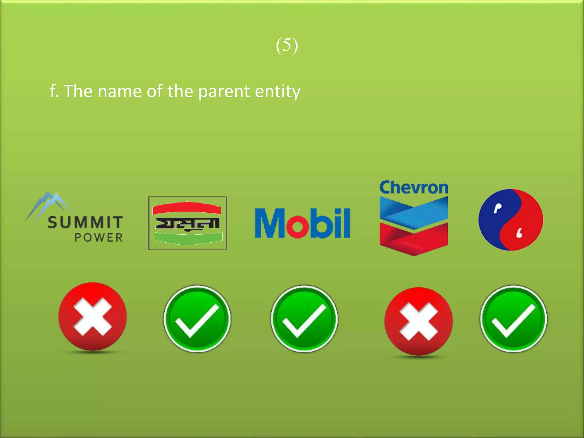 (5)
f. The name of the parent entity
 