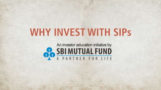 Why invest with SIPs? -  SBI Mutual Fund