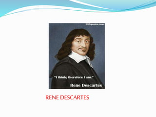 RENE DESCARTES
 