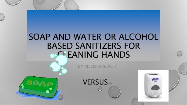 soap and water or alcohol based and 