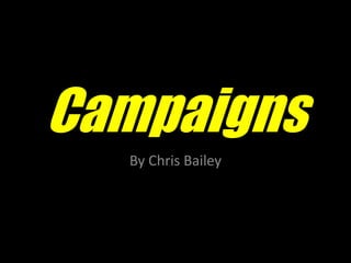 Campaigns
By Chris Bailey
 