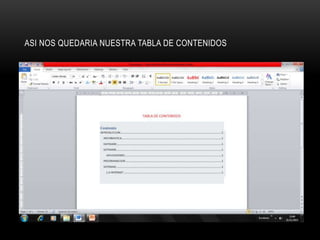 ASI NOS QUEDARIA NUESTRA TABLA DE CONTENIDOS
 