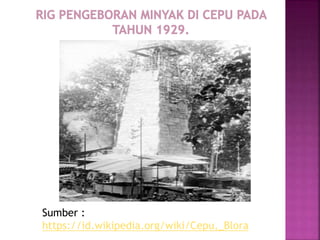Sumber :
https://id.wikipedia.org/wiki/Cepu,_Blora
 
