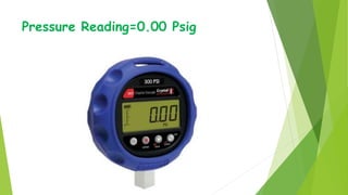 Pressure Reading=0.00 Psig
 