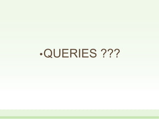 •QUERIES ???
 