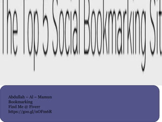 Abdullah – Al – Mamun
Bookmarking
Find Me @ Fiverr
https://goo.gl/nOFm6R
 