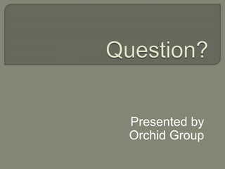 Presented by
Orchid Group
 