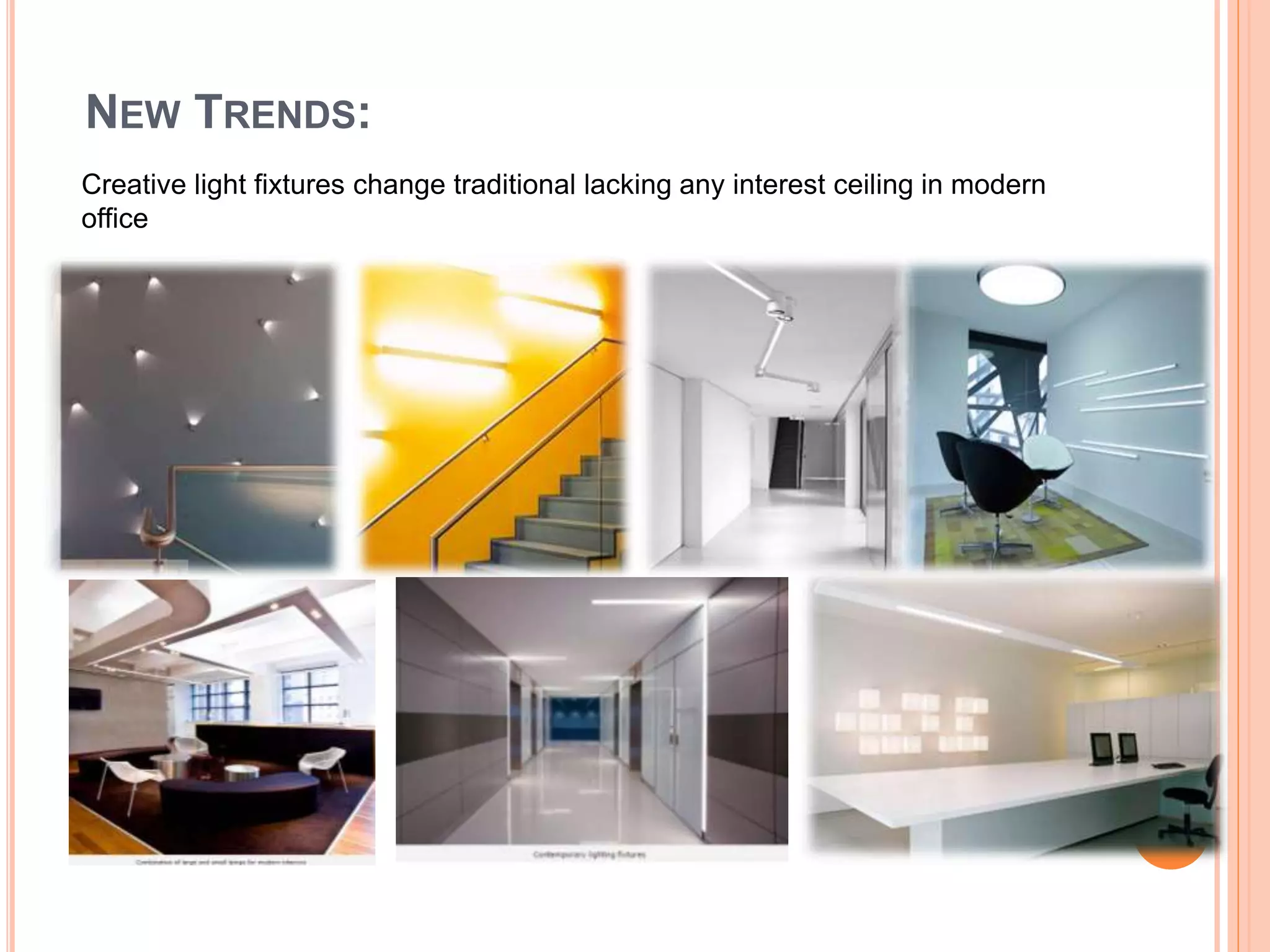 Creative light fixtures change traditional lacking any interest ceiling in modern
office
NEW TRENDS:
 