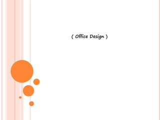 ( Office Design )
 