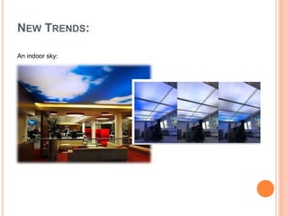 NEW TRENDS:
An indoor sky:
 