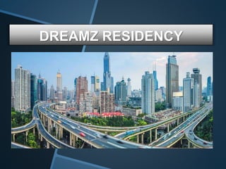 DREAMZ RESIDENCY
 
