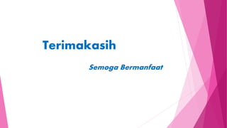 Semoga Bermanfaat
Terimakasih
 