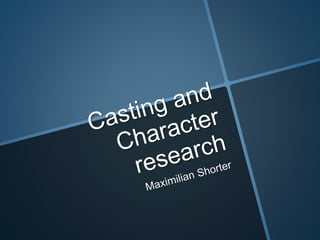 Character Research and Casting 