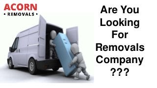 Are You
Looking
For
Removals
Company
???
 