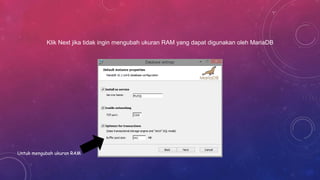 Klik Next jika tidak ingin mengubah ukuran RAM yang dapat digunakan oleh MariaDB
Untuk mengubah ukuran RAM
 
