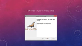 Klik Finish, dan proses instalasi selesai
 
