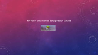 Klik ikon ini untuk memulai mengoperasikan MariaDB
 
