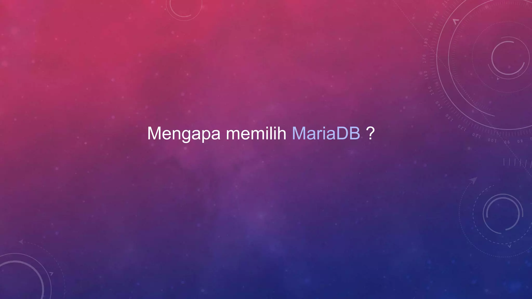 Mengapa memilih MariaDB ?
 