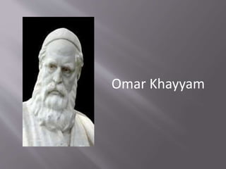 Omar Khayyam
 