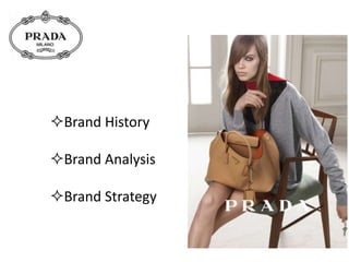 Brand History
Brand Analysis
Brand Strategy
 