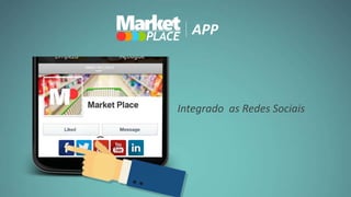 APP
Integrado as Redes Sociais
 