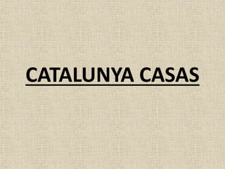 CATALUNYA CASAS
 